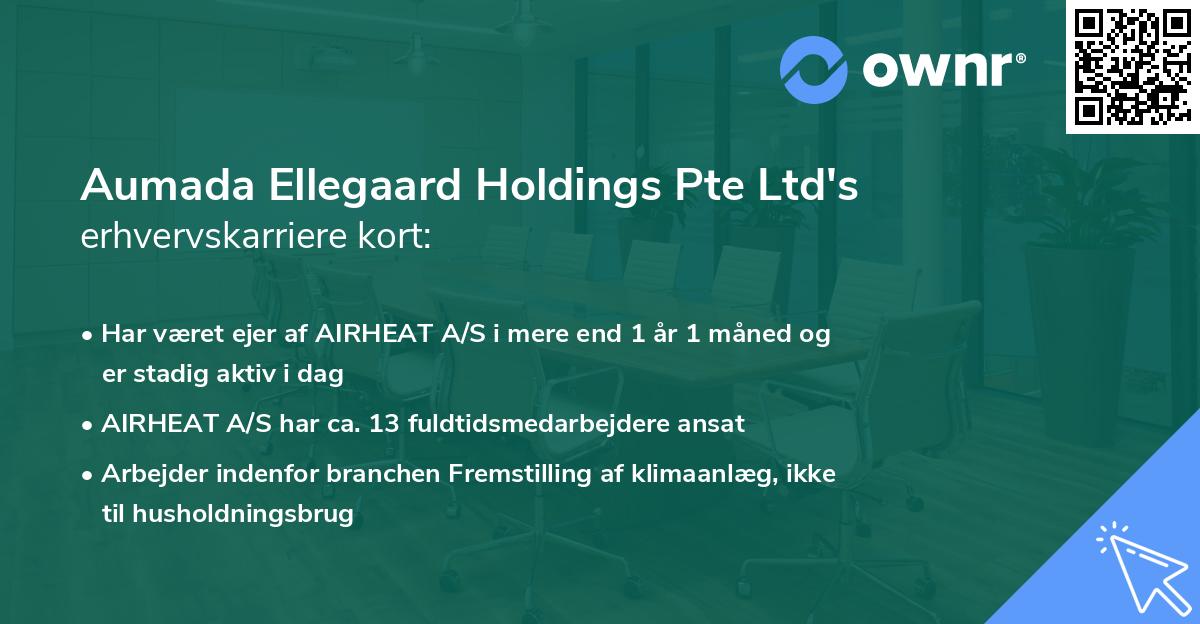 Aumada Ellegaard Holdings Pte Ltd's erhvervskarriere kort