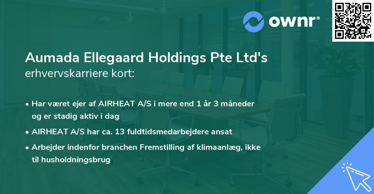 Aumada Ellegaard Holdings Pte Ltd's erhvervskarriere kort