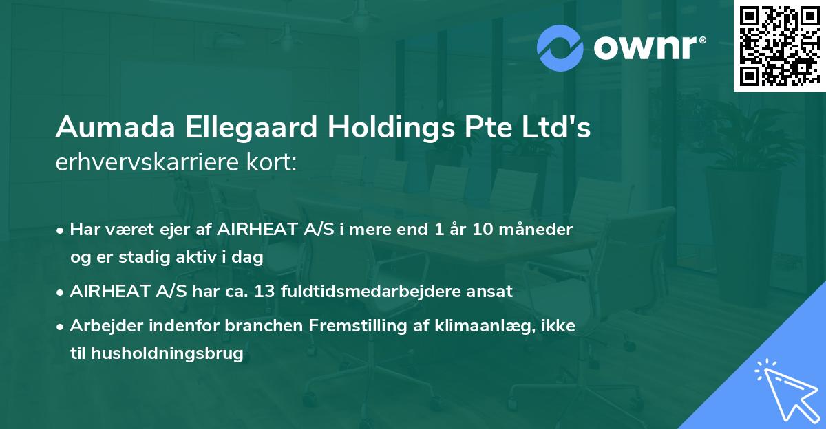Aumada Ellegaard Holdings Pte Ltd's erhvervskarriere kort
