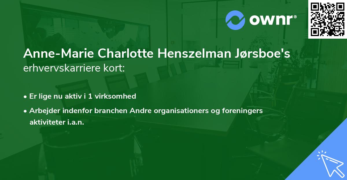 Anne-Marie Charlotte Henszelman Jørsboe's erhvervskarriere kort