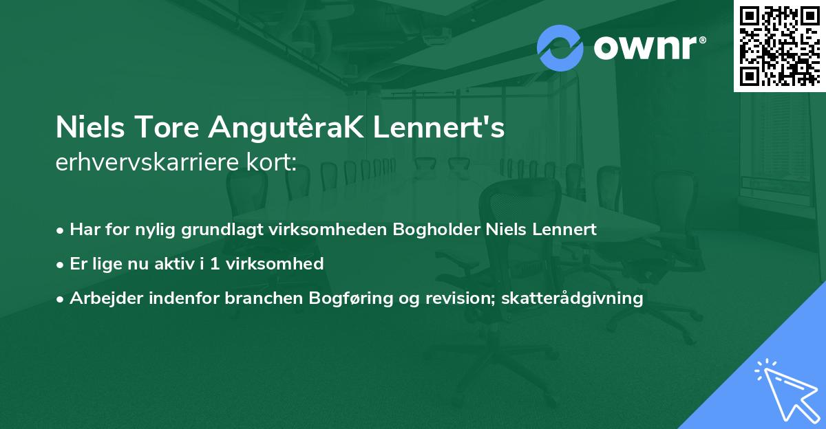 Niels Tore AngutêraK Lennert's erhvervskarriere kort