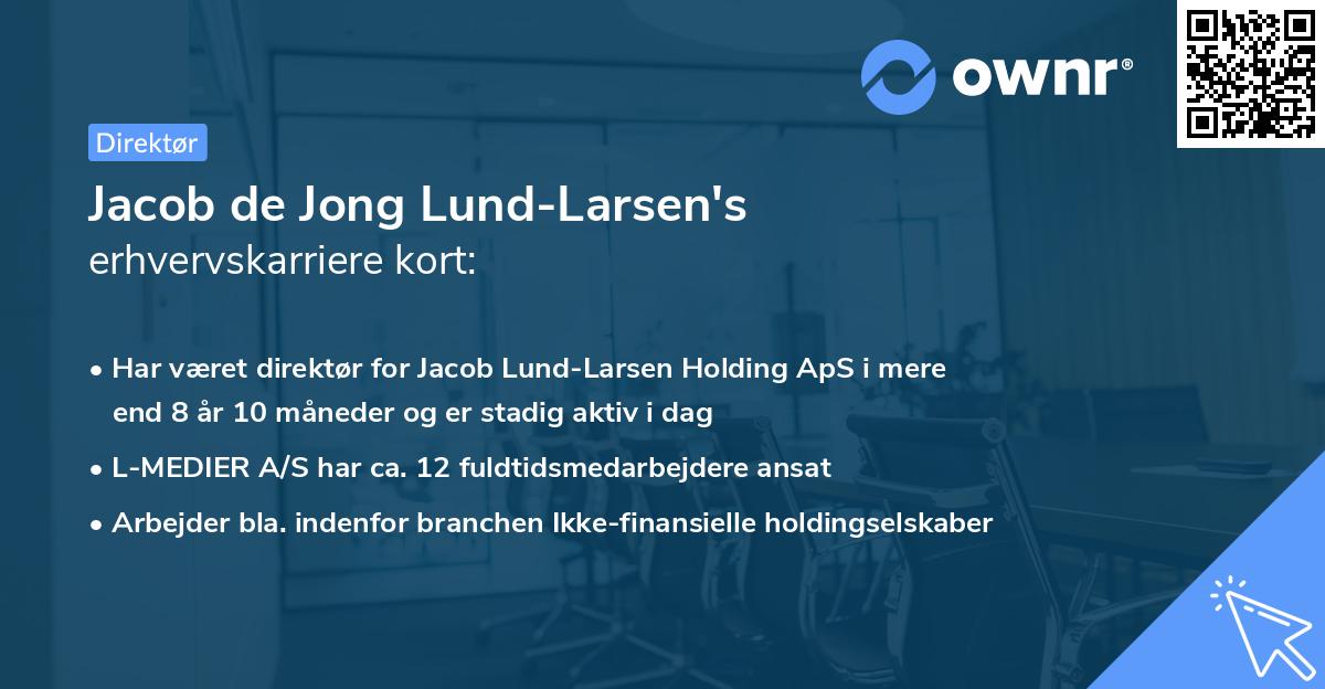 Jacob de Jong Lund-Larsen's erhvervskarriere kort