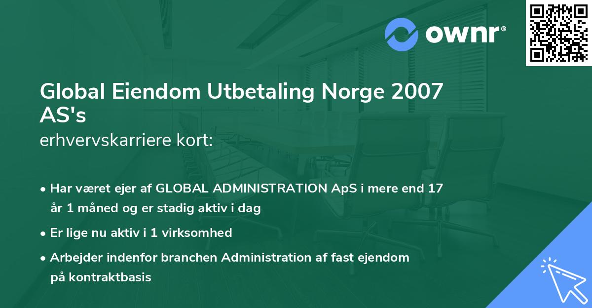 Global Eiendom Utbetaling Norge 2007 AS's erhvervskarriere kort