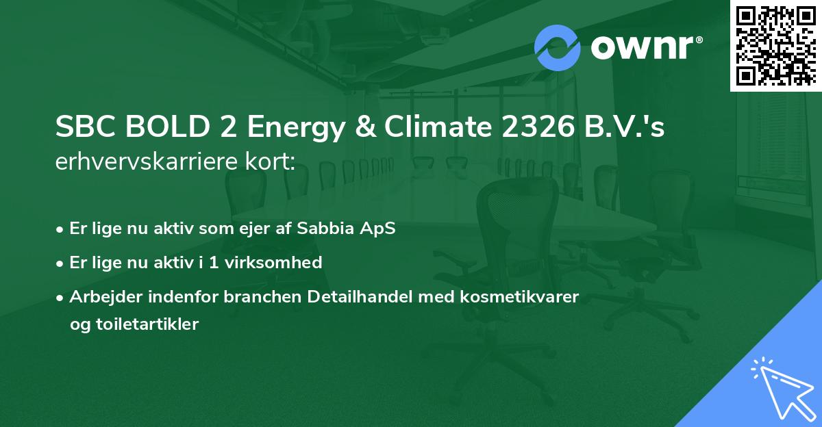 SBC BOLD 2 Energy & Climate 2326 B.V.'s erhvervskarriere kort