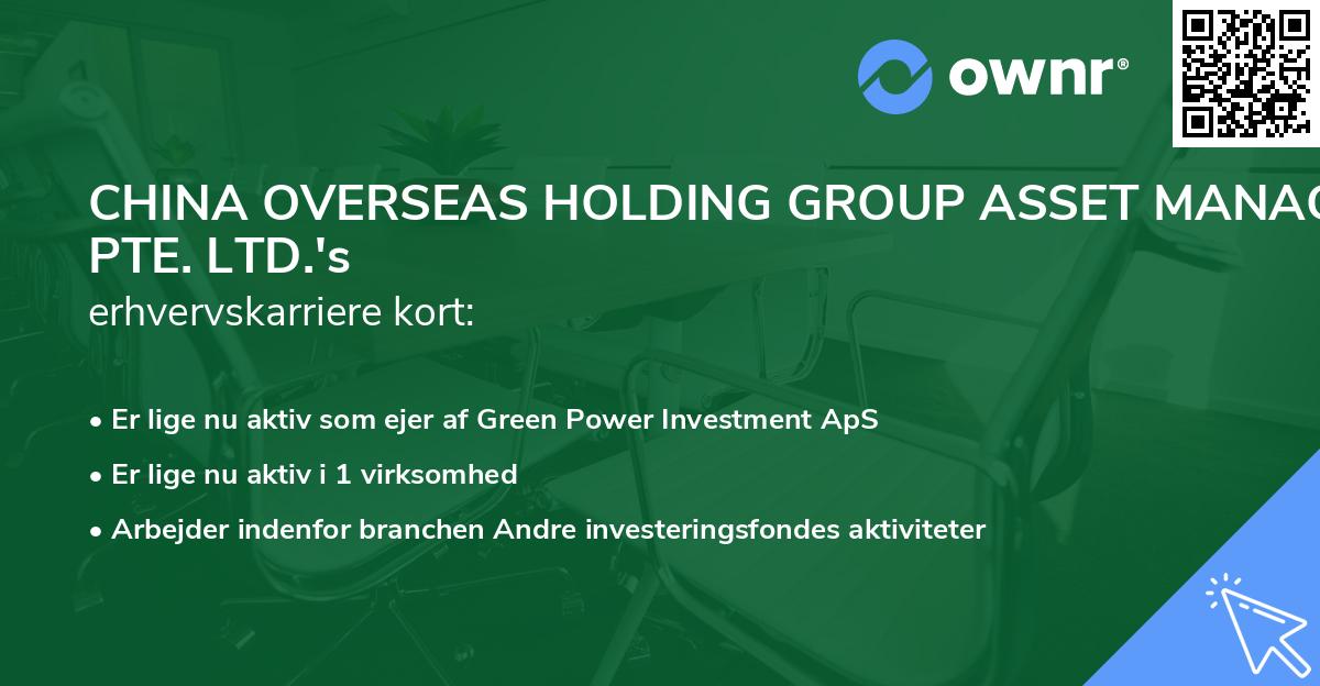 CHINA OVERSEAS HOLDING GROUP ASSET MANAGEMENT PTE. LTD.'s erhvervskarriere kort