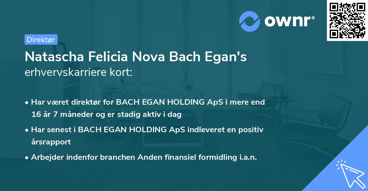 Natascha Felicia Nova Bach Egan's erhvervskarriere kort