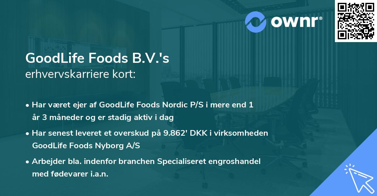 GoodLife Foods B.V.'s erhvervskarriere kort