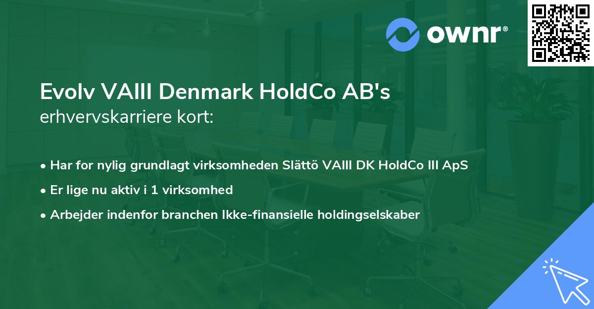 Evolv VAIII Denmark HoldCo AB's erhvervskarriere kort