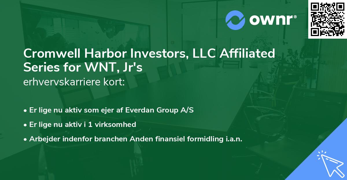 Cromwell Harbor Investors, LLC Affiliated Series for WNT, Jr's erhvervskarriere kort