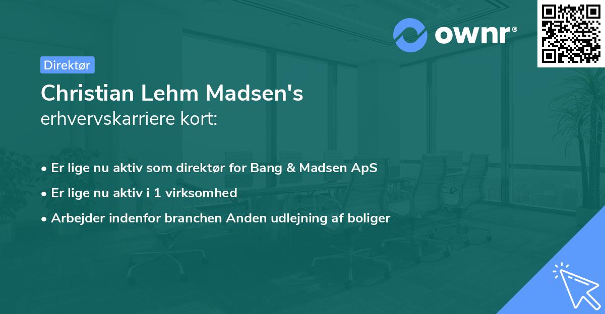 Christian Lehm Madsen's erhvervskarriere kort
